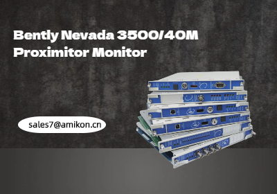 Bently Nevada 3500/40M Proximitor Monitor: Giải pháp then chốt để bảo vệ máy móc