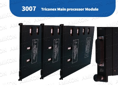 Mô-đun bộ xử lý chính TRICONEX 3007: Di sản của kiểm soát an toàn công nghiệp