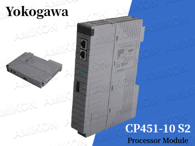 Hiểu về Mô-đun Bộ xử lý Yokogawa CP451-10 S2: Một thành phần quan trọng trong Tự động hóa hiện đại
